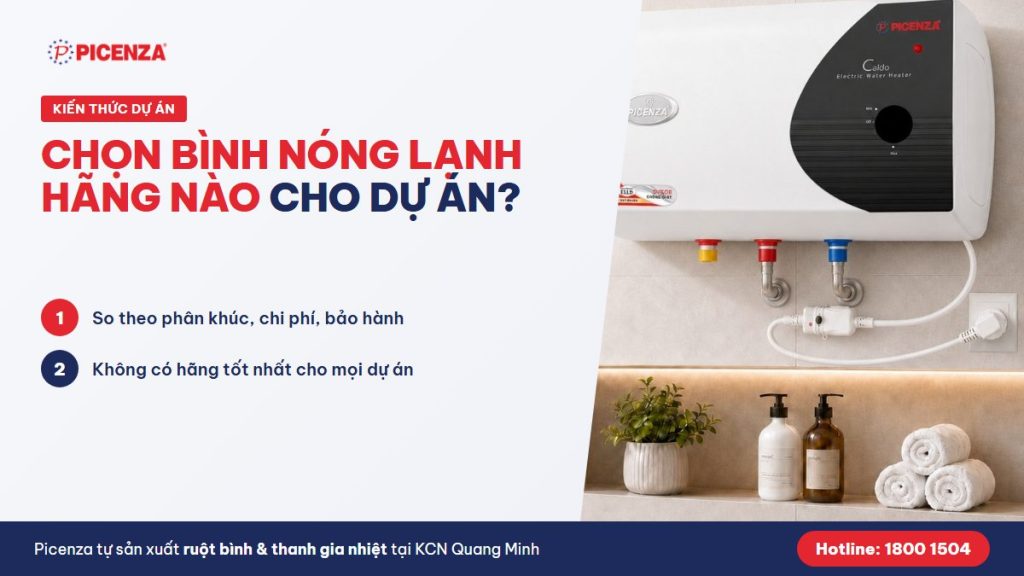 Chọn bình nóng lạnh hãng nào cho dự án - so sánh Picenza, Ariston, Ferroli