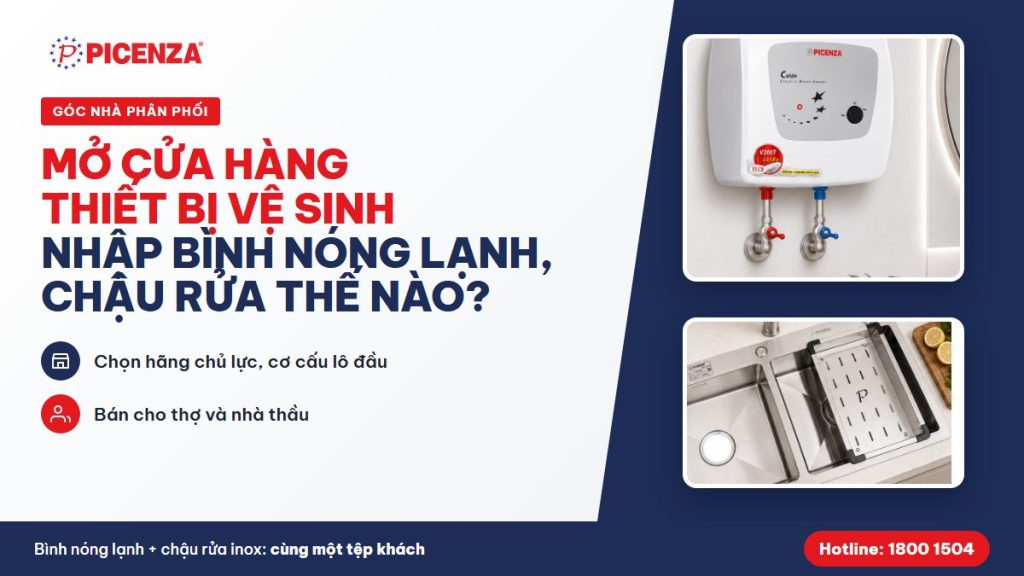 Mở cửa hàng thiết bị vệ sinh – nhập bình nóng lạnh, chậu rửa inox thế nào