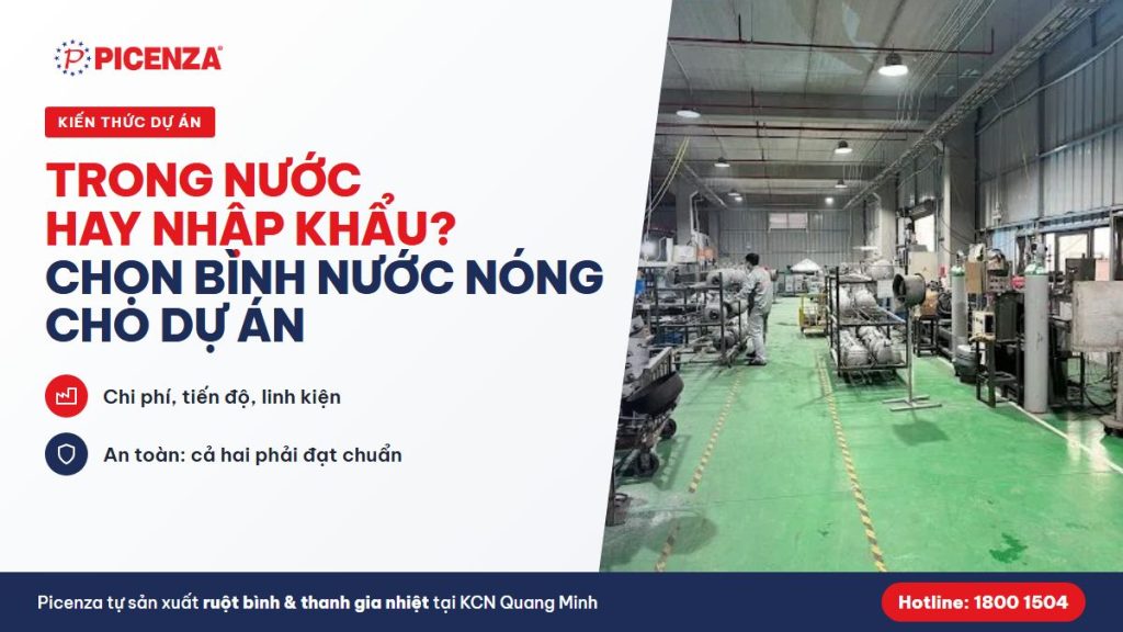 Bình nước nóng sản xuất trong nước hay nhập khẩu cho dự án